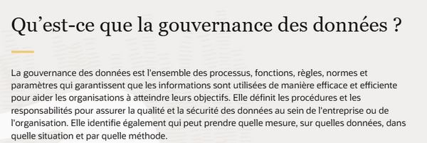 Une bonne gouvernance des données est essentielle pour assurer le déploiement d'un agent IA. Celle-ci définit les procédures et  responsabilités pour assurer la qualité et la sécurité des données au sein de l'entreprise ou de l'organisation. 